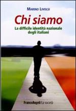 Chi siamo. La difficile identità nazionale degli italiani