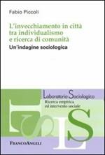 L' invecchiamento in città tra individualismo e ricerca di comunità. Un'indagine sociologica