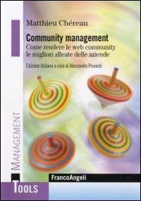 Community management. Come rendere le web community le migliori alleate delle aziende - Matthieu Chéreau - copertina