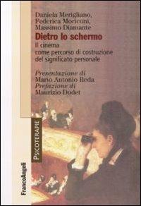 Dietro lo schermo. Il cinema come percorso di costruzione del significato personale - Daniela Merigliano,Massimo Diamante,Federica Moriconi - copertina