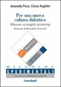 Per una nuova cultura didattica. Riflessioni sul progetto am-learning-Towards a new educational culture. Reflections on the am-learning project. Ediz. bilingue - Antonella Poce,Cinzia Angelini - copertina