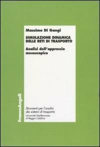 Simulazione dinamica delle reti di trasporto. Analisi dell'approccio mesoscopico - Massimo Di Gangi - copertina