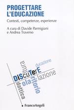 Progettare l'educazione. Contesti, competenze, esperienze