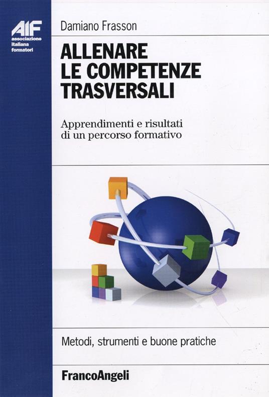 Allenare le competenze trasversali. Apprendimenti e risultati di un percorso formativo - Damiano Frasson - copertina