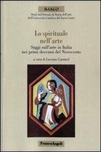 Lo spirituale nell'arte. Saggi sull'arte in Italia nei primi decenni del Novecento - copertina