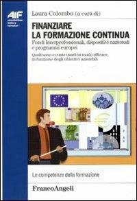 Finanziare la formazione continua. Fondi Interprofessionali, dispositivi nazionali e programmi europei. Quali sono e come usarli in modo efficace... - copertina