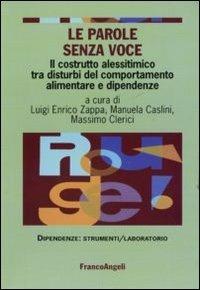 Le parole senza voce. Il costrutto alessitimico tra disturbi del comportamento alimentare e dipendenze - copertina