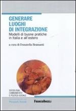 Generare luoghi di integrazione. Modelli di buone pratiche in Italia e all'estero