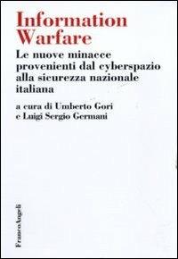 Information warfare. Le nuove minacce provenienti dal cyberspazio alla sicurezza nazionale italiana - copertina