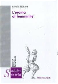 L' eroina al femminile - Lorella Molteni - copertina