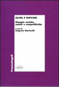 Alcol e giovani. Disagio sociale, salute e competitività - copertina