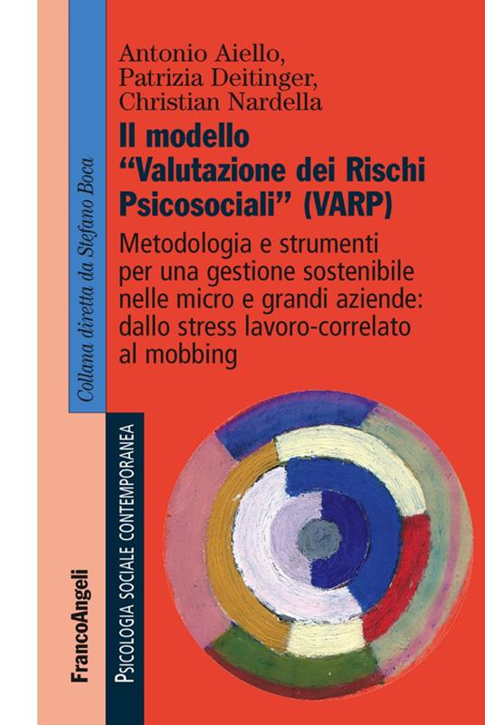 Il modello «valutazione dei rischi psicosociali» (VARP) - Antonio Aiello,Patrizia Deitinger,Christian Nardella - copertina
