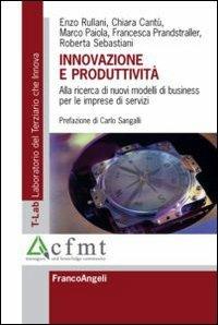 Innovazione e produttività. Alla ricerca di nuovi modelli di business per le imprese di servizi - Enzo Rullani,Chiara Cantù,Marco Paiola - copertina