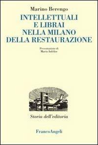 Intellettuali e librai nella Milano della Restaurazione - Marino Berengo - copertina