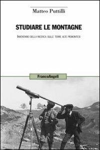 Studiare le montagne. Inventario della ricerca sulle terre alte piemontesi - Matteo Puttilli - copertina