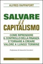 Salvare il capitalismo. Come riprendere il controllo della finanza e tornare a creare valore a lungo termine