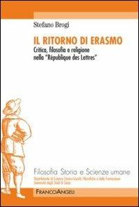 Il ritorno di Erasmo. Critica, filosofia e religione nella «République des Lettres» - Stefano Brogi - copertina