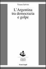 L' Argentina tra democrazia e golpe