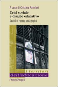 Crisi sociale e disagio educativo. Spunti di ricerca pedagogica - copertina