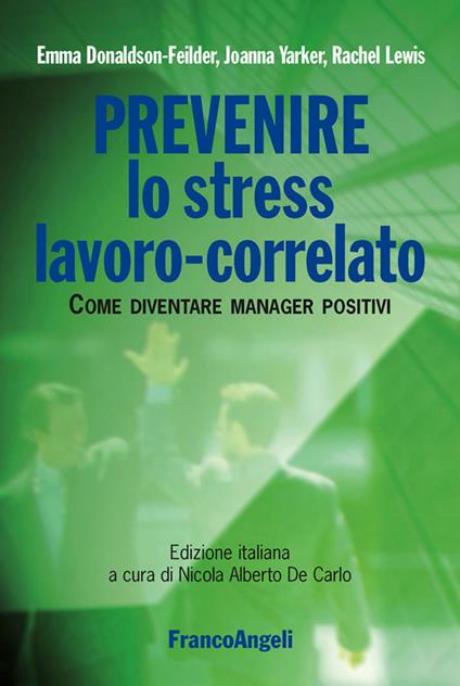 Prevenire lo stress lavoro-correlato. Come diventare manager positivi - Emma Donaldson-Feilder,Rachel Lewis,Joanna Yarker,N. A. De Carlo - ebook