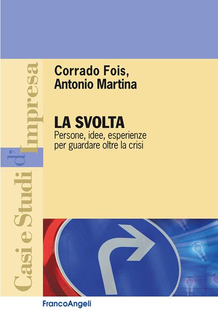 La svolta. Persone, idee, esperienze per guardare oltre la crisi - Corrado Fois,Antonio Martina - ebook