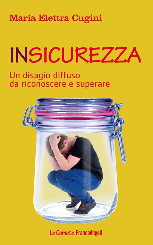 Insicurezza. Un disagio diffuso da riconoscere e superare - Maria Elettra Cugini - ebook