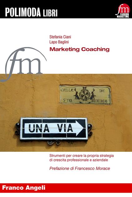 Marketing coaching. Strumenti per creare la propria strategia di crescita professionale e aziendale - Lapo Baglini,Stefania Ciani - ebook