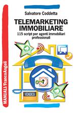 Telemarketing immobiliare. 115 script per agenti immobiliari professionali