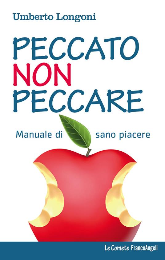 Peccato non peccare. Manuale di sano piacere - Umberto Longoni - ebook