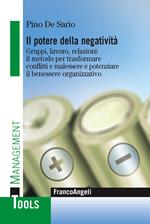 Il potere della negatività. Gruppi, lavoro, relazioni: il metodo per trasformare conflitti e malessere e potenziare il benessere organizzativo