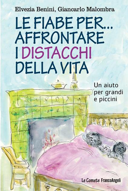 Le fiabe per... affrontare i distacchi della vita. Un aiuto per grandi e piccini - Elvezia Benini,Giancarlo Malombra,Lia Foggetti - ebook