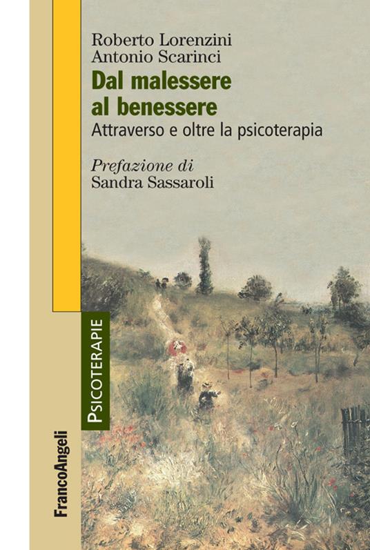 Dal malessere al benessere. Attraverso e oltre la psicoterapia - Roberto Lorenzini,Antonio Scarinci - ebook