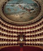 Il teatro di San Carlo di Napoli. Alla scoperta di un protagonista. Ediz. illustrata