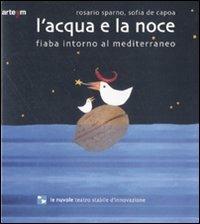 L' acqua e la noce. Fiaba intorno al Mediterraneo. Ediz. illustrata - Rosario Sparno,Sofia De Capoa - copertina