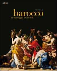 Libro Ritorno al Barocco. Da Caravaggio a Vanvitelli. Catalogo della mostra (Napoli, 12 dicembre 2009-11 aprile 2010). Ediz. illustrata 