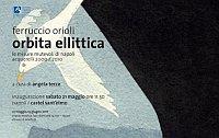 Ferruccio Orioli. Orbita ellittica. Le misure mutevoli di Napoli. Catalogo della mostra (Napoli, 21 maggio-13 giugno 2011) - Angela Tecce - copertina