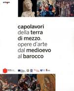 Capolavori della Terra di Mezzo. Opere d'arte dal Medioevo al barocco.Catalogo della mostra (Avellino, 28 aprire-30 novembre 2012). Guida breve. Ediz. illustrata