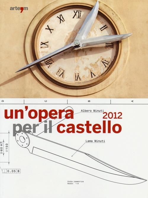 Un' opera per il castello 2012. Lo spazio della memoria, la memoria dello spazio. (Napoli, 24 maggio-24 giugno 2013). Ediz. illustrata - copertina