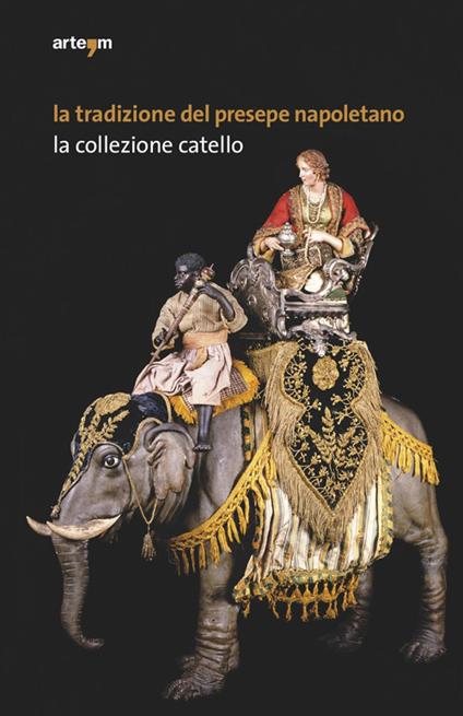 La tradizione del presepe napoletano. La collezione Catello. Ediz. illustrata - copertina