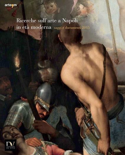 Ricerche sull'arte a Napoli in età moderna. Saggi e documenti 2015 - copertina