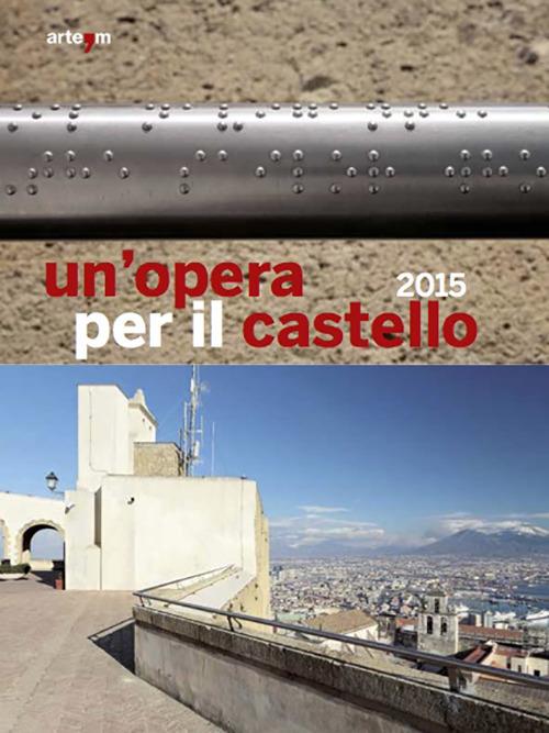 Un' opera per il castello 2015. Ediz. illustrata - copertina