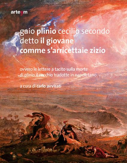 Gaio Plinio Cecilio Secondo detto il Giovane. Comme s'arricettaie zizío. Ovvero le Lettere a Tacito sulla morte di Plinio il Vecchio tradotte in napoletano - Plinio il Giovane - copertina