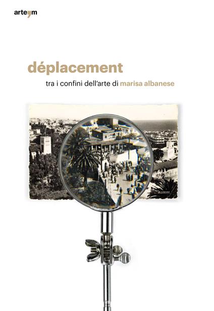 Déplacement. Tra i confini dell'arte di Marisa Albanese. Catalogo della mostra (Torino, 11 ottobre-11 novembre 2019). Ediz. illustrata - copertina