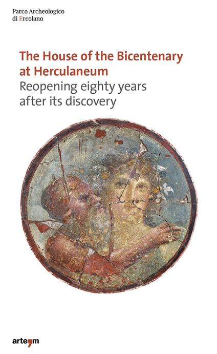 The house of the bicentenary at Hercolaneum, Reopening eighty years after its descovery - copertina