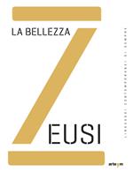 Zeusi. Linguaggi contemporanei di sempre. Vol. 10: bellezza, La.