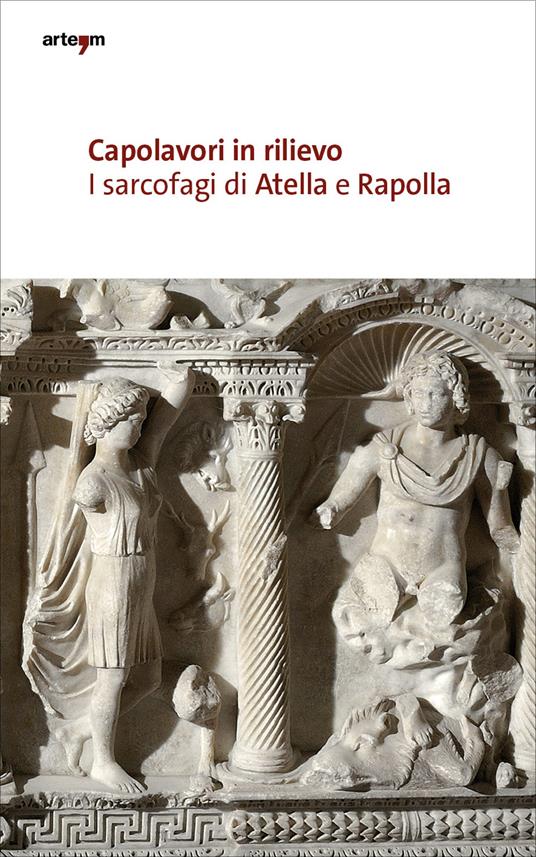 Capolavori in rilievo. I sarcofagi di Atella e Rapolla - copertina