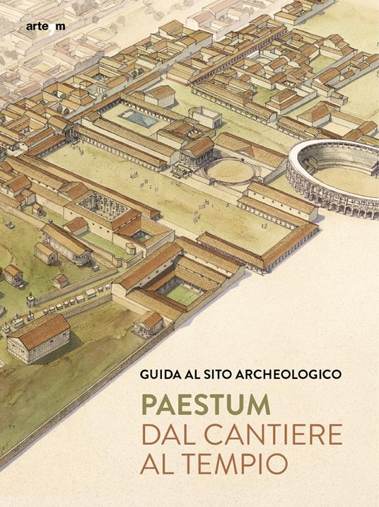 Paestum. Dal cantiere al tempio. Guida al sito archeologico - Gabriel Zuchtriegel,Marta Ilaria Martorano - copertina