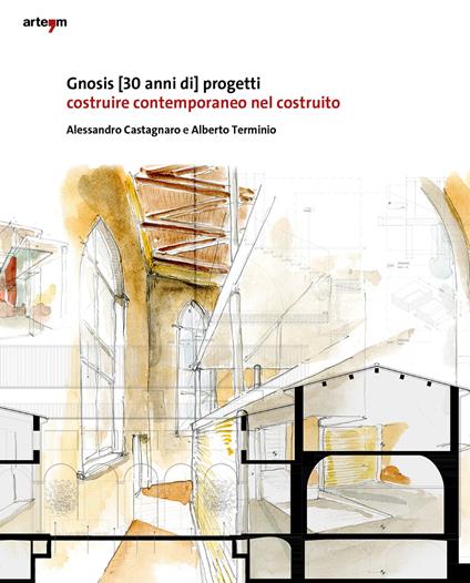 Gnosis [30 anni di progetti]. Costruire contemporaneo nel costruito - Alessandro Castagnaro,Alberto Terminio - copertina