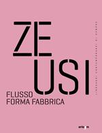 Zeusi. Linguaggi contemporanei di sempre. Vol. 16-17: Flusso forma fabbrica