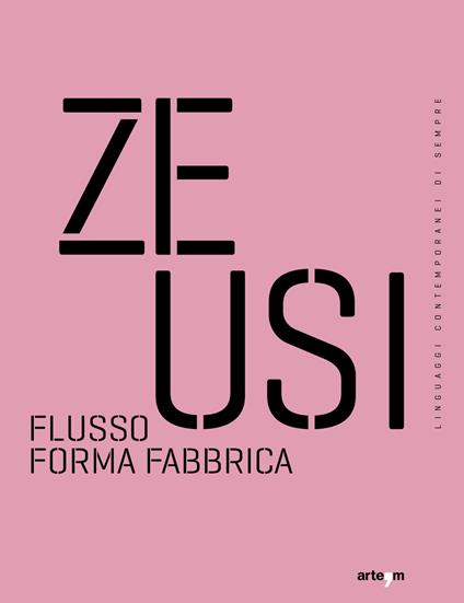 Zeusi. Linguaggi contemporanei di sempre. Vol. 16-17: Flusso forma fabbrica - copertina